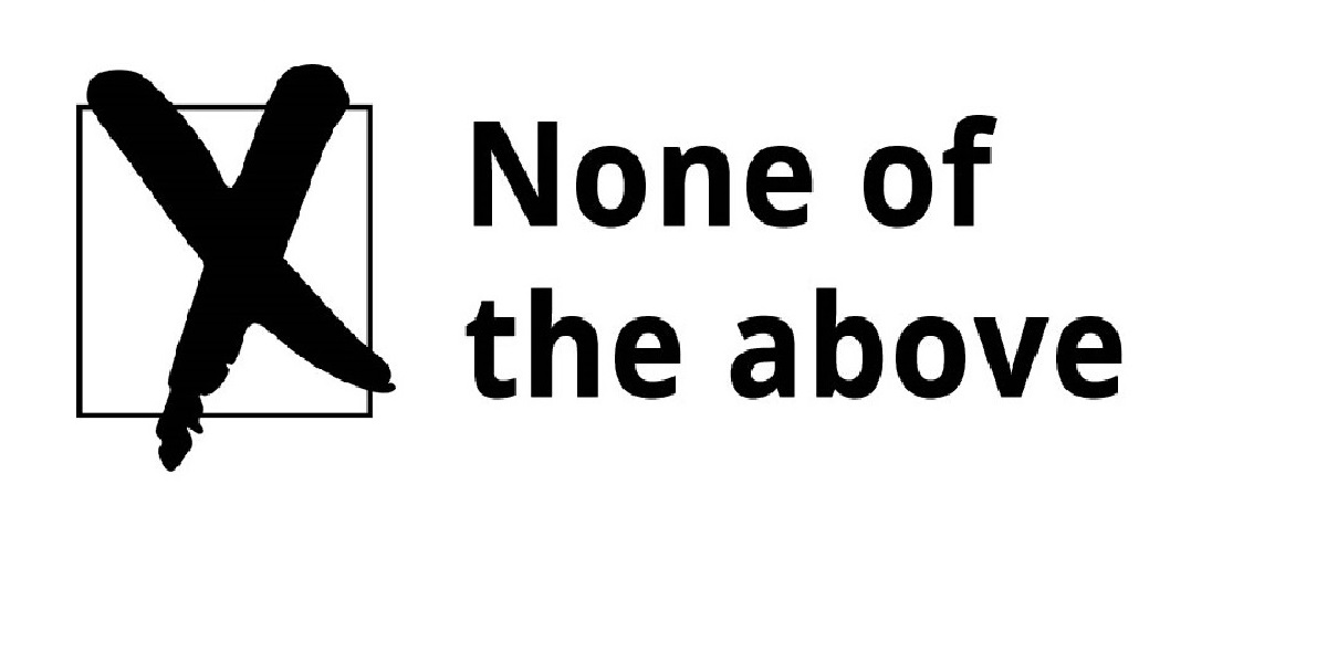 A “None of the Above”&nbsp;Option